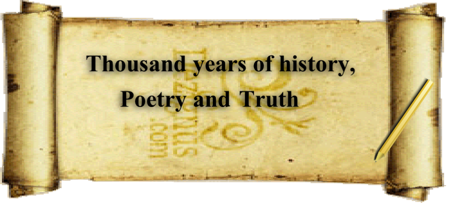 
Thousand years of history,
        Poetry and Truth
